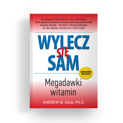 Książka Wylecz się sam. Megadawki witamin, Andrew W. Saul, Ph.D Książka Wylecz się sam. Megadawki witamin, Andrew W. Saul, Ph.D
